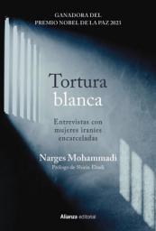 Icon image Tortura blanca. Entrevistas con mujeres iraníes encarceladas
