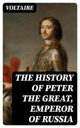 Icon image The History of Peter the Great, Emperor of Russia