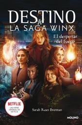 Icon image Destino. La saga Winx 2 - El despertar del fuego