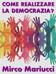 Icon image Come realizzare la democrazia?