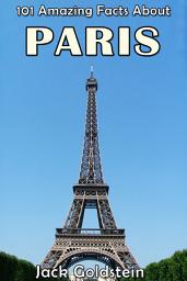 Icon image 101 Amazing Facts About Paris