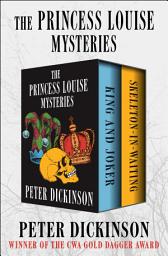 Icon image The Princess Louise Mysteries: King and Joker and Skeleton-in-Waiting