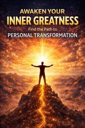 Icon image Awaken Your Inner Greatness: Find the Path to Personal Transformation