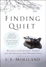 Icon image Finding Quiet: My Story of Overcoming Anxiety and the Practices that Brought Peace