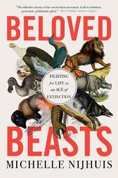 Icon image Beloved Beasts: Fighting for Life in an Age of Extinction