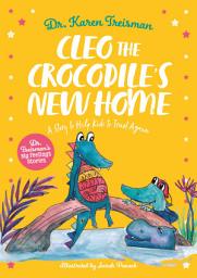 Icon image Cleo the Crocodile's New Home: A Story to Help Kids After Trauma