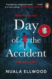 Icon image Day of the Accident: The compelling and emotional thriller with a twist you won't believe