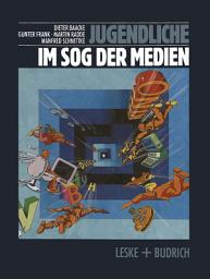 Icon image Jugendliche im Sog der Medien: Medienwelten Jugendlicher und Gesellschaft