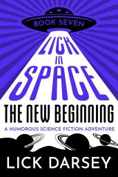 Icon image Lick in Space: The New Beginning (Book 7) (A Humorous Science Fiction Adventure)