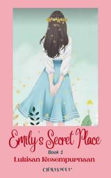 Icon image EMILY'S SECRET PLACE: Book 1: Lukisan Kesempurnaan