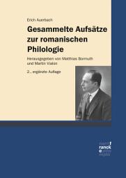 Icon image Gesammelte Aufsätze zur romanischen Philologie: Herausgegeben und ergänzt um Aufsätze, Primärbibliographie und Nachwort von Matthias Bormuth und Martin Vialon, Ausgabe 2