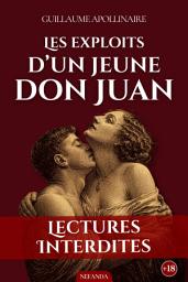 Icon image Les exploits d'un jeune don juan: Initiation charnelle et débauche totale le récit culte de Guillaume Apollinaire