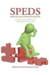 Icon image Speds (Special Education Students): An Inside View and Experiences of Educational Systems by a Sped