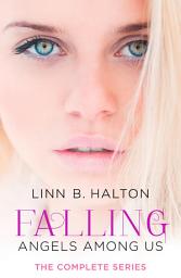Icon image Falling: The Complete Angels Among Us Series
