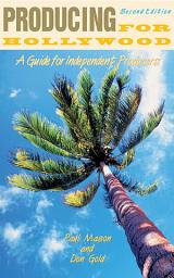 Icon image Producing for Hollywood: A Guide for Independent Producers