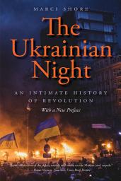 Icon image The Ukrainian Night: An Intimate History of Revolution