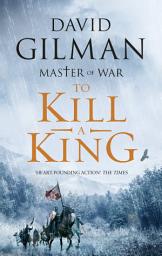 Icon image To Kill a King: Lose yourself in a world of war, ambition and betrayal in this utterly addictive series