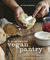 Icon image The Homemade Vegan Pantry: The Art of Making Your Own Staples [A Cookbook]