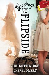 Icon image Greetings from the Flipside: A Novel