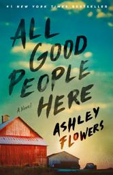 Icon image All Good People Here: A Novel
