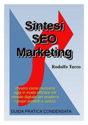 Icon image Sintesi SEO Marketing: Come muoversi oggi in modo efficace nel mondo digitale per proporre i propri prodotti e servizi.