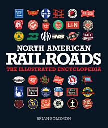 Icon image North American Railroads: The Illustrated Encyclopedia