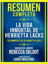 Icon image Resumen Completo - La Vida Inmortal De Henrietta Lacks (The Immortal Life Of Henrietta Lacks) - Basado En El Libro De Rebecca Skloot