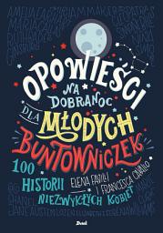 Icon image Opowieści na dobranoc dla młodych buntowniczek