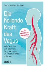 Icon image Die heilende Kraft des Vagus: Wie uns der Wundernerv Entspannung und Gesundheit schenkt
