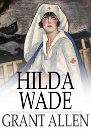 Icon image Hilda Wade: A Woman with Tenacity of Purpose