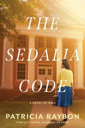 Icon image The Sedalia Code: A WWII Historical Mystery about a Codebreaking Young Woman's Fight on the Homefront