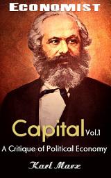 Icon image Capital: A Critique of Political Economy. Volume I: The Economist