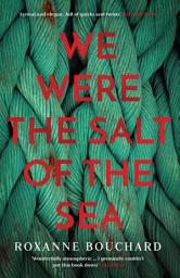 Icon image We Were the Salt of the Sea: Book ONE in the award-winning, atmospheric Detective Moralès series