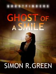 Icon image Ghost of a Smile: Ghost Finders Book 2