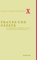Icon image Frauen und Päpste: Zur Konstruktion von Weiblichkeit in Kunst und Urbanistik des römischen Seicento