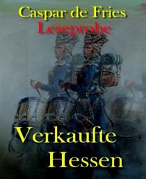 Icon image Verkaufte Hessen - Leseprobe: Die Hessen im amerikanischen Unabhängigkeitskrieg