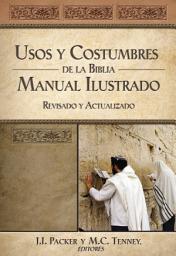 Icon image Usos y costumbres de la Biblia -Edición solo texto: Manual ilustrado, revisado y actualizado