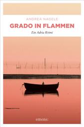 Icon image Grado in Flammen: Ein Adria Krimi