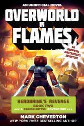 Icon image Overworld in Flames: Herobrine?s Revenge Book Two (A Gameknight999 Adventure): An Unofficial Minecrafter?s Adventure