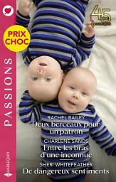 Icon image Deux berceaux pour un patron - Entre les bras d'une inconnue - De dangereux sentiments