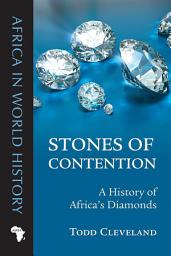 Icon image Stones of Contention: A History of Africa’s Diamonds