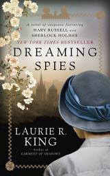 Icon image Dreaming Spies: A novel of suspense featuring Mary Russell and Sherlock Holmes