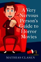 Icon image A Very Nervous Person's Guide to Horror Movies