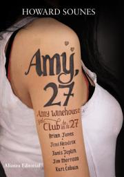 Icon image Amy, 27: Amy Winehouse y el Club de los de 27