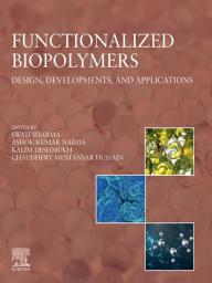 Icon image Functionalized Biopolymers: Design, Developments, and Applications