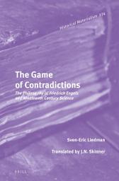 Icon image The Game of Contradictions: The Philosophy of Friedrich Engels and Nineteenth Century Science