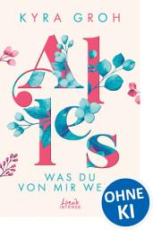 Icon image Alles, was du von mir weißt (Alles-Trilogie, Band 2): Berührender New Adult-Roman über Bodyshaming und die Herausforderung, sich allen Umständen zum Trotz zu lieben