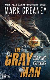 Icon image The Gray Man - Tod eines Freundes: Thriller