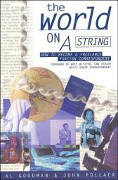 Icon image The World on a String: How to Become a Freelance Foreign Correspondent