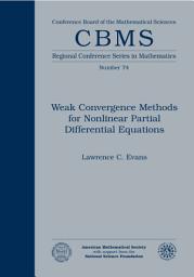 Icon image Weak Convergence Methods for Nonlinear Partial Differential Equations